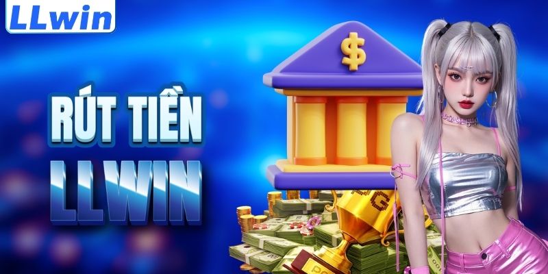LLwin – Cá Độ Thể Thao, Casino Và Game Đổi Thưởng Trực Tuyến 2026 16 Cách rút tiền LLWIN an toàn