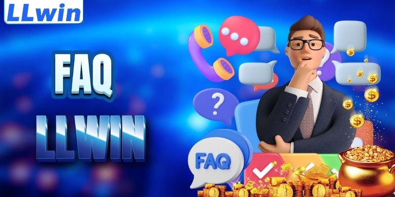 LLwin – Cá Độ Thể Thao, Casino Và Game Đổi Thưởng Trực Tuyến 2026 17 FAQ - giải đáp thắc mắc về LLWIN
